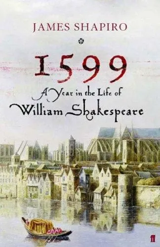 1599: A Year in the Life of William Shakespeare の書影