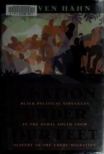 A Nation Under Our Feet: Black Political Struggles in the Rural South from Slavery to the Great Migration の書影