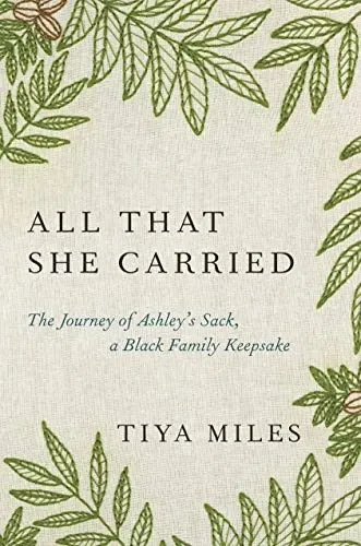 All That She Carried: The Journey of Ashley's Sack, a Black Family Keepsake の書影