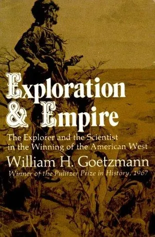 Exploration and Empire: The Explorer and the Scientist in the Winning of the American West の書影