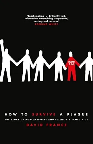 How to Survive a Plague: The Inside Story of How Citizens and Science Tamed AIDS の書影