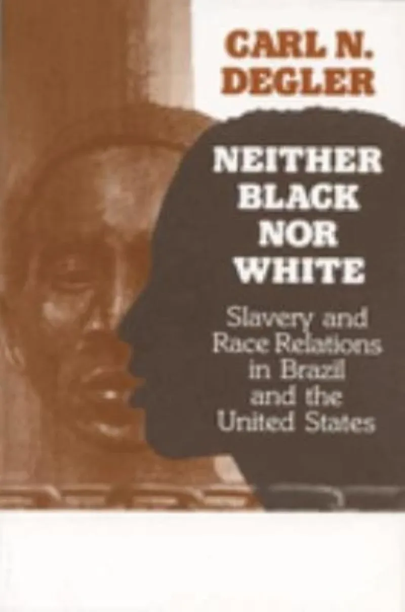 Neither Black Nor White: Slavery and Race Relations in Brazil and the United States の書影
