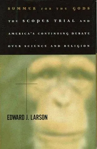 Summer for the Gods: The Scopes Trial and America's Continuing Debate Over Science and Religion の書影